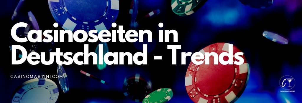 Casinoseiten in Deutschland - Trends