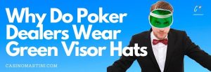 Warum tragen Pokerdealer grüne Schirmmützen
